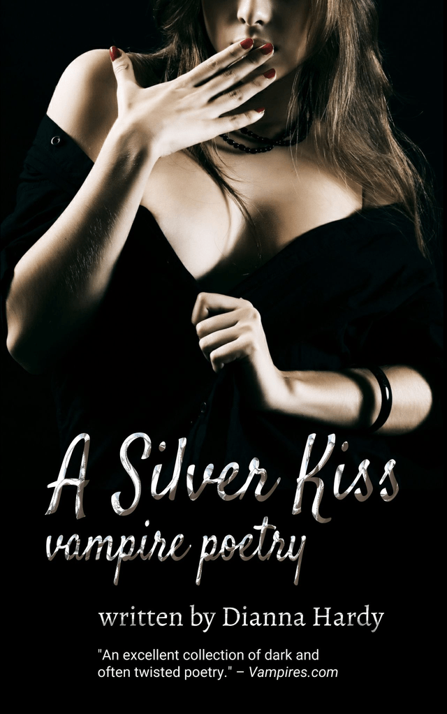 A Silver Kiss (Vampire Poetry), by Dianna Hardy